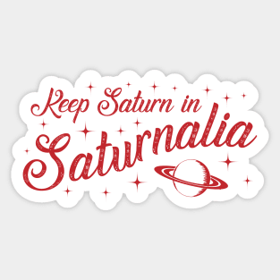 Keep Saturn in Saturnalia Sticker